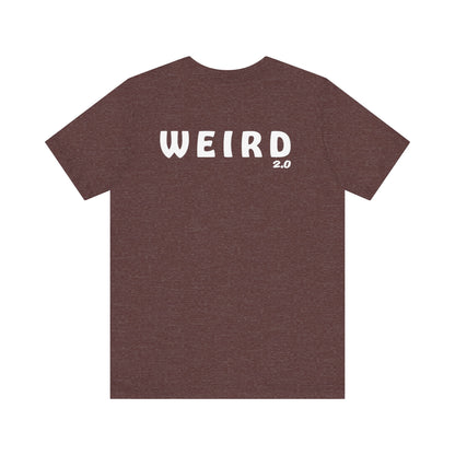 WEIRD 2.0 Unisex Jersey Short Sleeve Tee