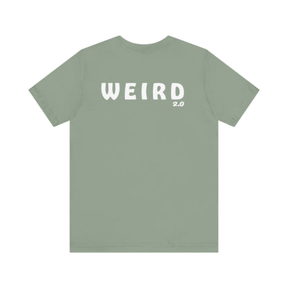 WEIRD 2.0 Unisex Jersey Short Sleeve Tee