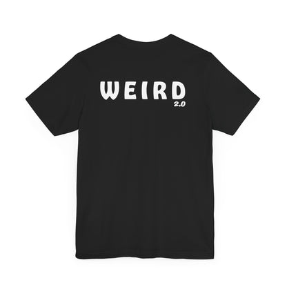 WEIRD 2.0 Unisex Jersey Short Sleeve Tee