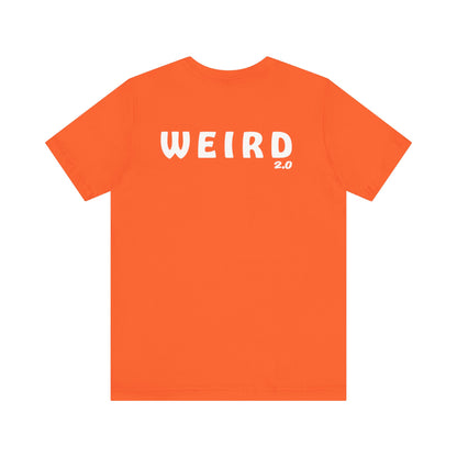 WEIRD 2.0 Unisex Jersey Short Sleeve Tee