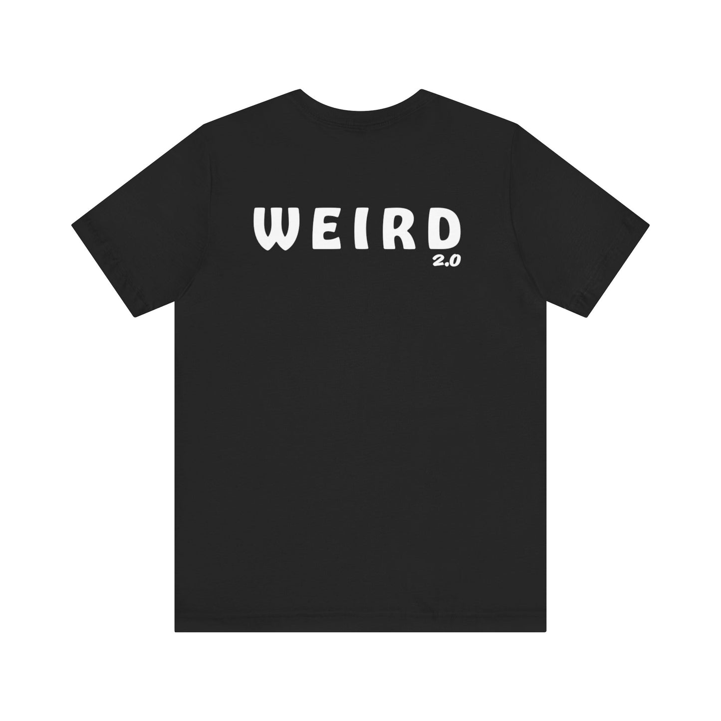 WEIRD 2.0 Unisex Jersey Short Sleeve Tee