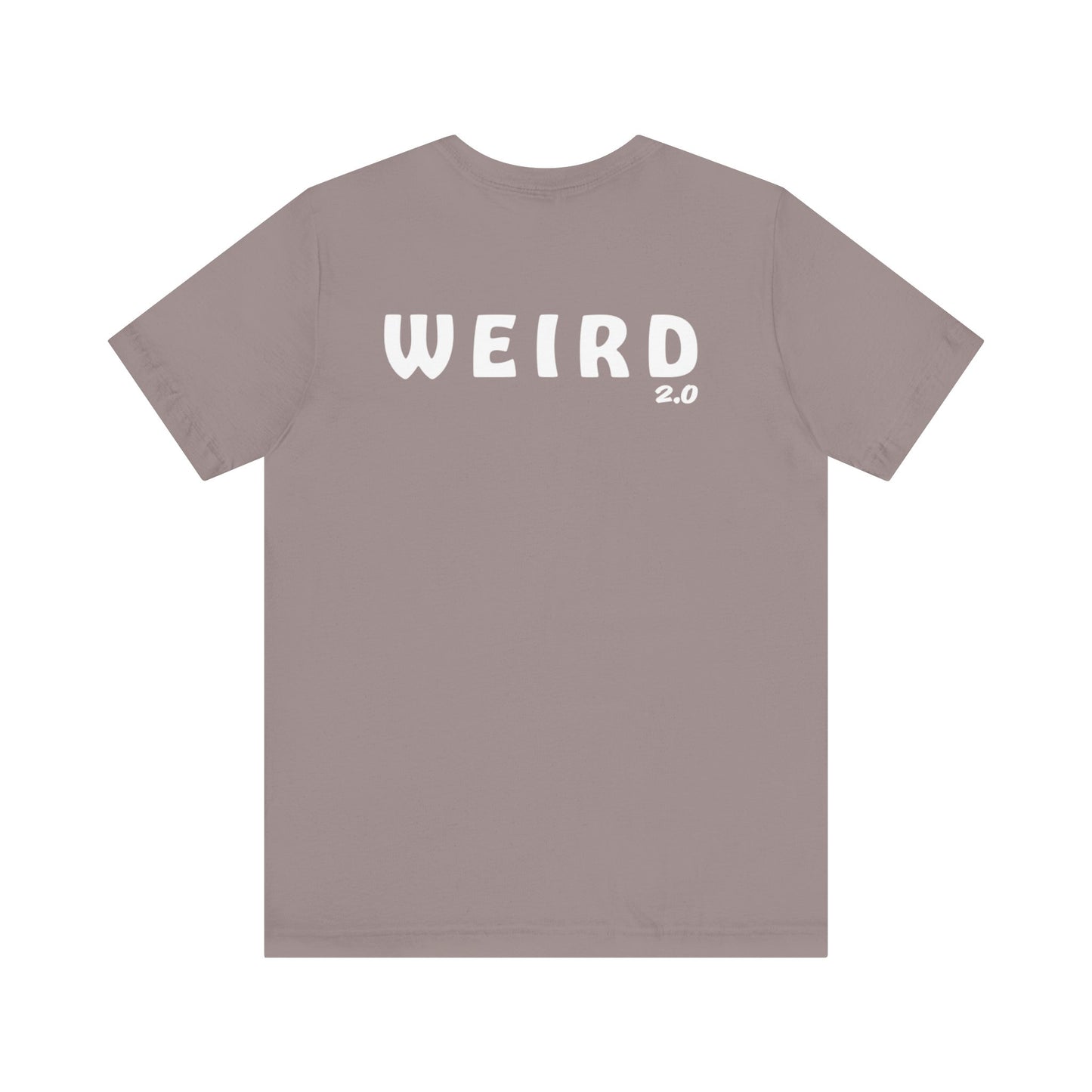 WEIRD 2.0 Unisex Jersey Short Sleeve Tee