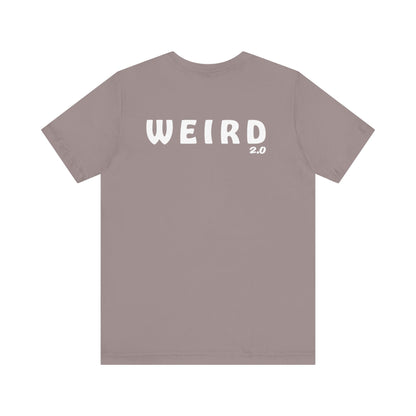 WEIRD 2.0 Unisex Jersey Short Sleeve Tee