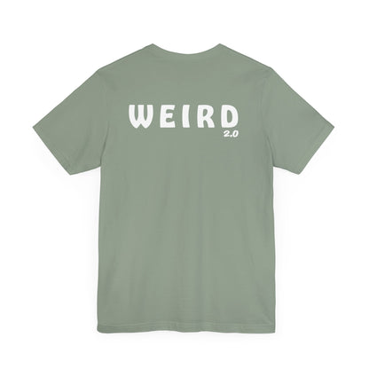 WEIRD 2.0 Unisex Jersey Short Sleeve Tee