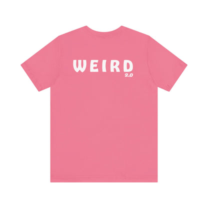 WEIRD 2.0 Unisex Jersey Short Sleeve Tee