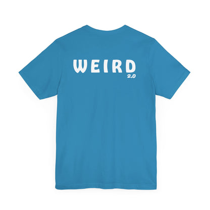 WEIRD 2.0 Unisex Jersey Short Sleeve Tee