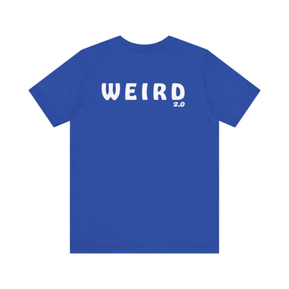 WEIRD 2.0 Unisex Jersey Short Sleeve Tee