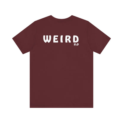 WEIRD 2.0 Unisex Jersey Short Sleeve Tee