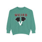 WEIRD 2.0 Unisex Garment-Dyed Sweatshirt